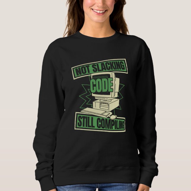 Programmer Slacking Developer Coder Programming Co Sweatshirt (Vorderseite)