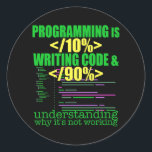 Programmer Software Developer Computer Engineer Runder Aufkleber<br><div class="desc">Programmer Software Developer Computer Engineer Coding Gift. Perfect gift for your dad,  mom,  papa,  men,  women,  friend and family members on Thanksgiving Day,  Christmas Day,  Mothers Day,  Fathers Day,  4th of July,  1776 Independent day,  Veterans Day,  Halloween Day,  Patrick's Day</div>