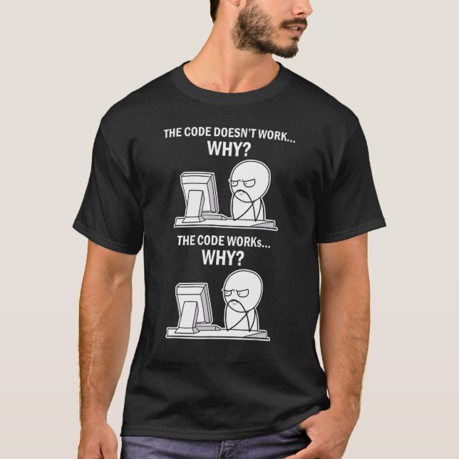 Programmier-Shirt Coding Der Code Funktioniert Nic T-Shirt (Vorderseite)