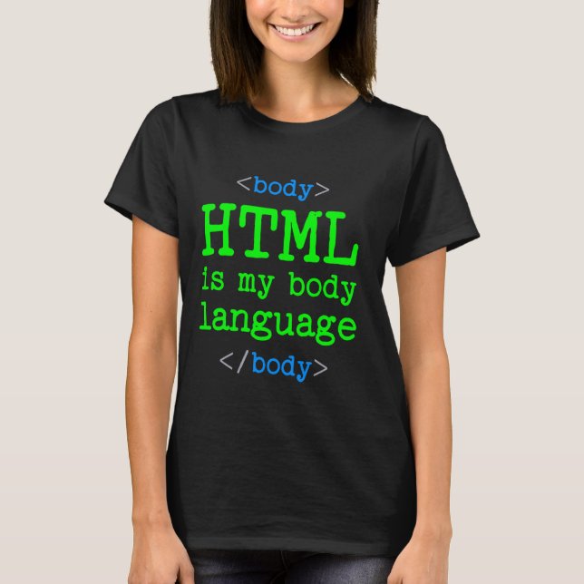 Programmiercomputer HTML ist meine Körpersprache T-Shirt (Vorderseite)