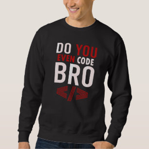 Programmieren Coding Code Sie sogar Bro Coder Sweatshirt
