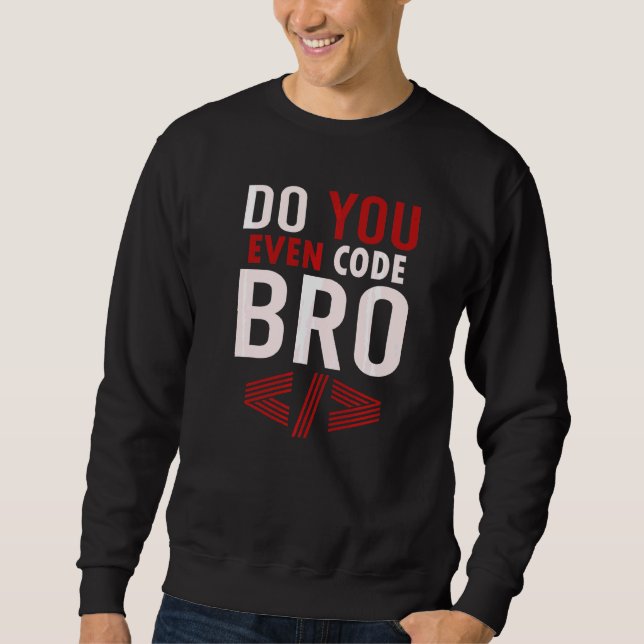 Programmieren Coding Code Sie sogar Bro Coder Sweatshirt (Vorderseite)