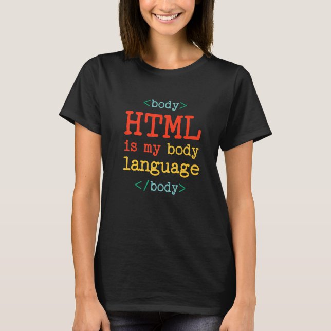 Programmierer Coder Computer HTML Ist Meine Körper T-Shirt (Vorderseite)