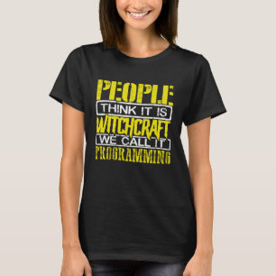 Programmierer denken, Itu2019s Witchcraft Call I T-Shirt
