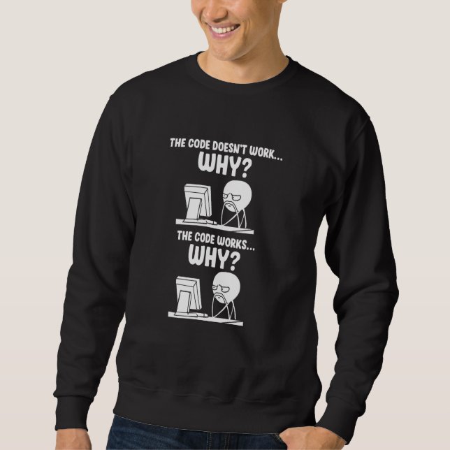 Programmierer Der Code funktioniert nicht, warum d Sweatshirt (Vorderseite)