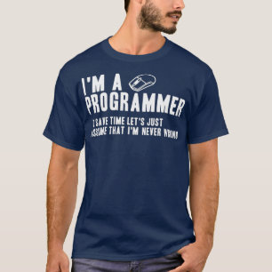 Programmierer haben immer die richtigen Software-E T-Shirt