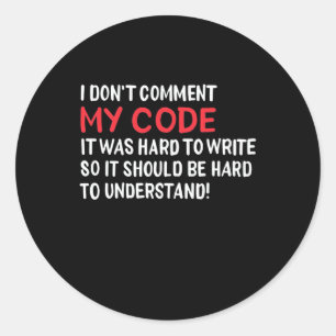 Programmierer Ich kommentiere meinen Code nicht Runder Aufkleber