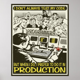 Programmierer Ich teste meinen Code nicht immer Poster