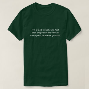 ... Programmierer können keine guten Datenbankabfr T-Shirt