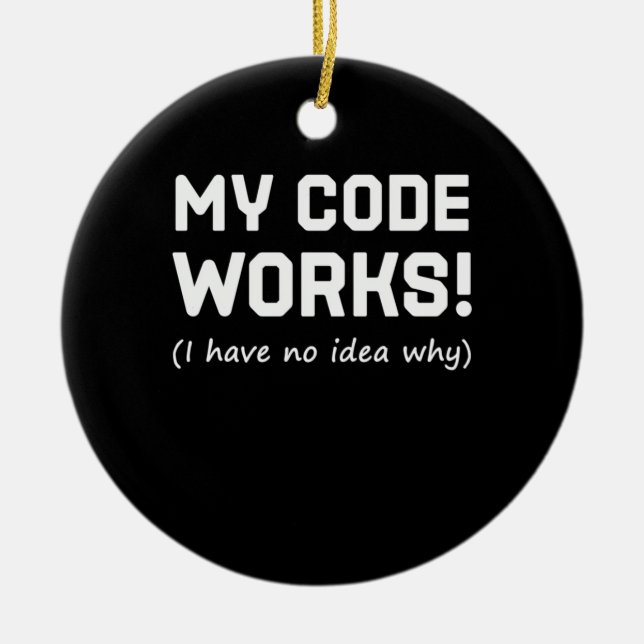Programmierer Mein Code Funktioniert Keramik Ornament (Vorne)