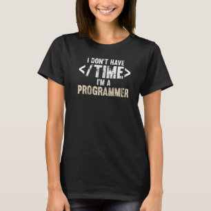 Programmierer ohne Zeit Funny Software Developer A T-Shirt