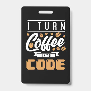 Programmierer verwandeln Kaffee in Code Ausweis