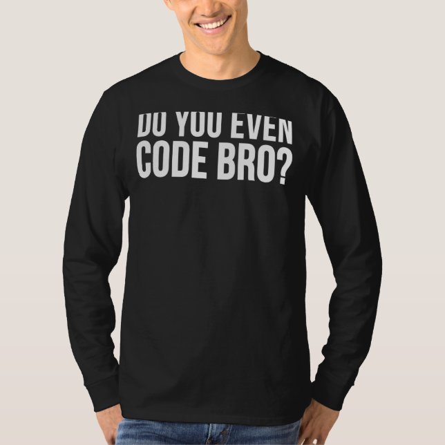 Programmiererin lustig, kodieren Sie sogar Bro T-Shirt (Vorderseite)