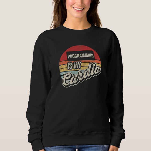 Programming Is My Cardio Retro  Software Developer Sweatshirt (Vorderseite)