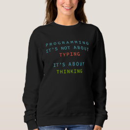 Programming Is Thinking, Not Typing – Developer Sweatshirt