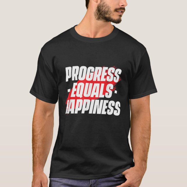 Progress Equals Hapness Motivational Quote Entrepr T-Shirt (Vorderseite)