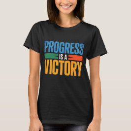 Progress Is a Victory Women’s Inspirational T-Shir T-Shirt