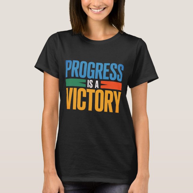 Progress Is a Victory Women’s Inspirational T-Shir T-Shirt (Vorderseite)