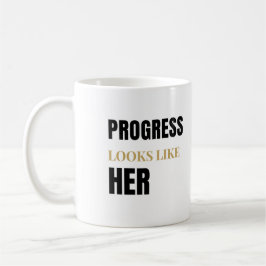 Progress Looks Like Her 11oz Mug – Women’s Day Kaffeetasse