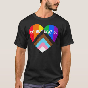 Progress Pride Heart Flag nicht leugnen uns T-Shirt