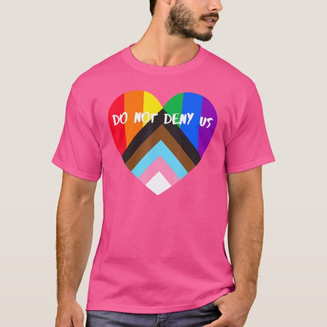 Progress Pride Heart Flag nicht leugnen uns T-Shirt (Vorderseite)