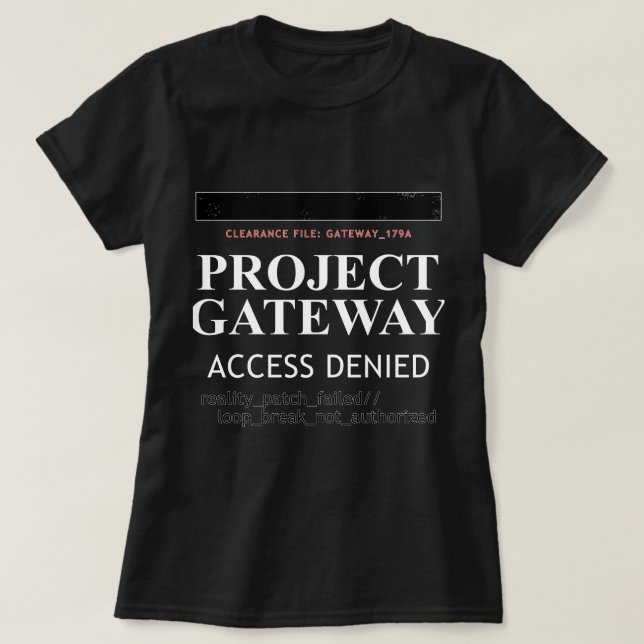Projekt-Gateway - ZUGRIFF VERLETZT - Realitätslück T-Shirt (Design vorne)