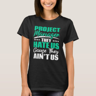 Projektmanager, den sie hassen, weil sie uns nicht T-Shirt
