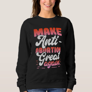 Prolife Activist Anti-Abortion Nachricht Pro-Life  Sweatshirt