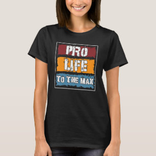 Prolife for Women Men Pro Life Pro Life bis max. T-Shirt