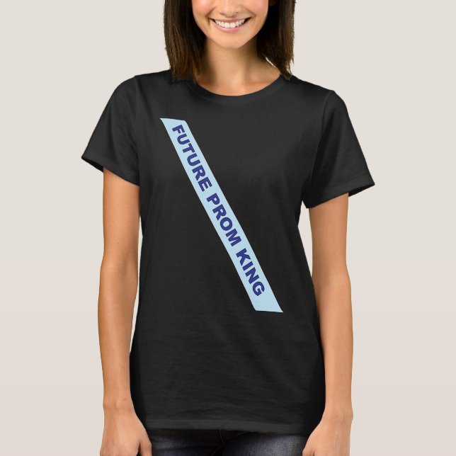 Prom Future Prom King Sash Prom T-Shirt (Vorderseite)