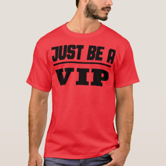 Prominenter sei nur eine Vip T-Shirt