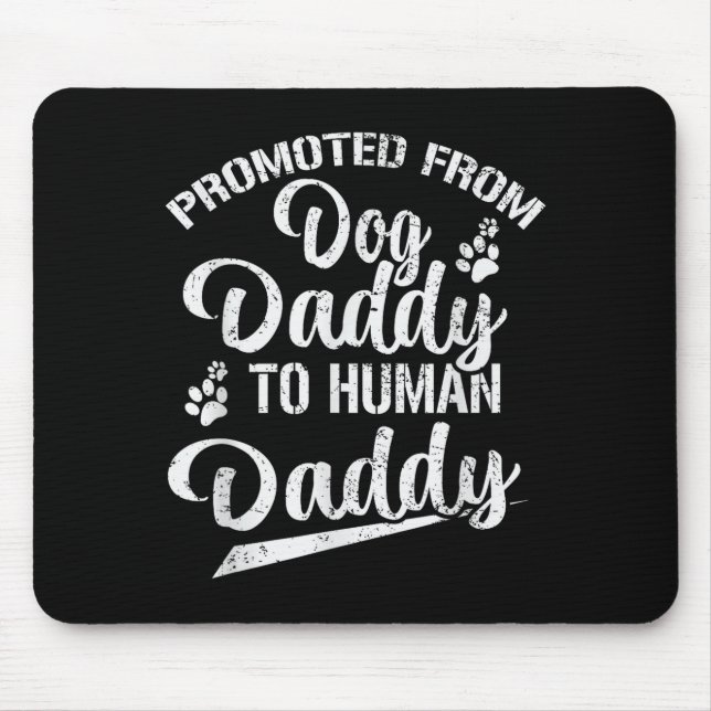 Promoted From Dog Daddy To Human Daddy Funny New D Mousepad (Vorne)