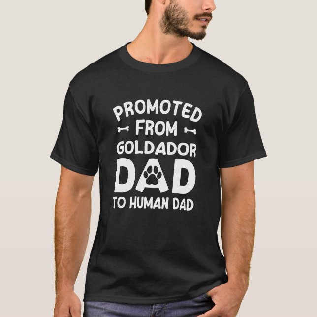 Promoted From Goldador Dad To Human Dad  Dog Theme T-Shirt (Vorderseite)