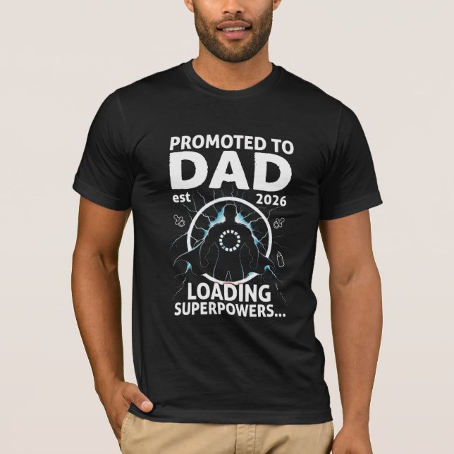 Promoted to Dad Est 2026 Loading Superpowers T-Shirt (Vorderseite)