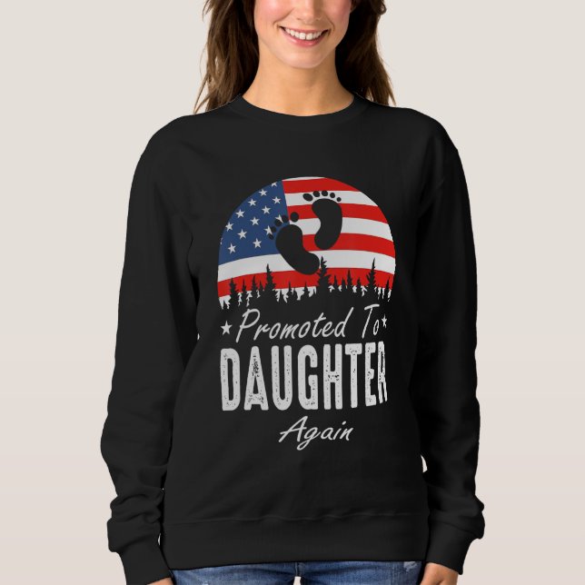 Promoted To Daughter Again 2024 US Flag Father's D Sweatshirt (Vorderseite)