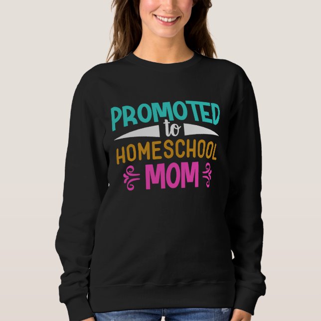 Promoted to Homeschool Mom Graphic for Mama Sweatshirt (Vorderseite)