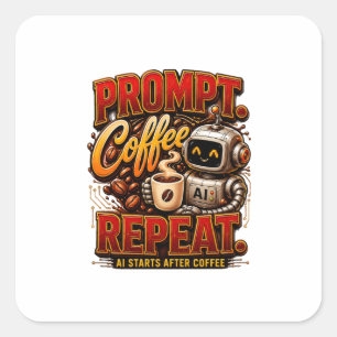 Prompt Kaffee Wiederholen .Ai Startet Nach Kaffee Quadratischer Aufkleber