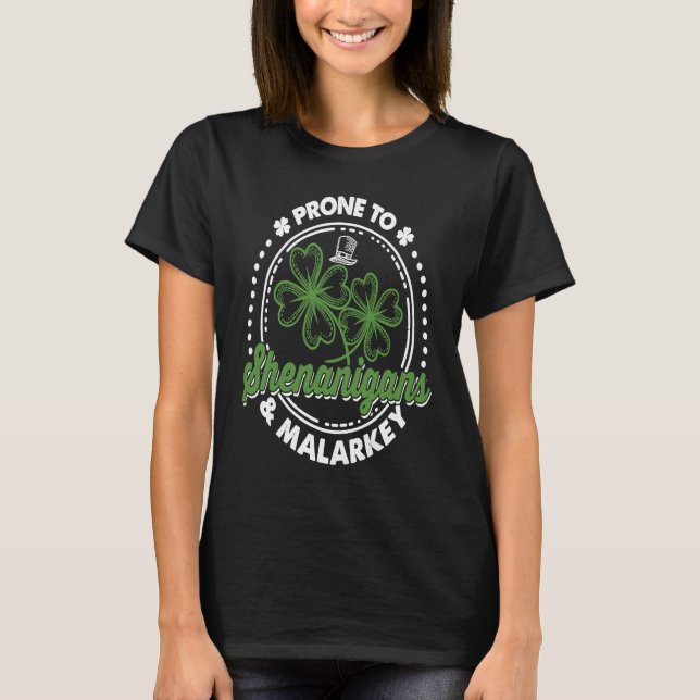 Prone To Shenanigans And Malarkey Shamrock St Patr T-Shirt (Vorderseite)