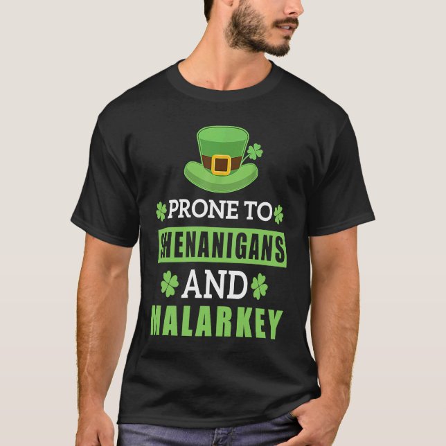 Prone To Shenanigans And Malarkey St Patrick's Day T-Shirt (Vorderseite)