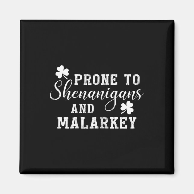 Prone To Shenanigans And Malarkey T Shirt St Patri Magnet (Vorne)