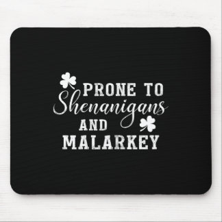 Prone To Shenanigans And Malarkey T Shirt St Patri Mousepad