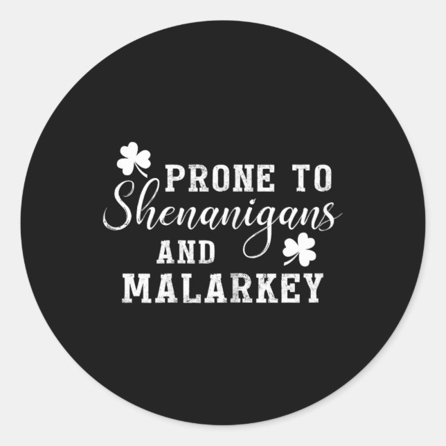 Prone To Shenanigans And Malarkey T Shirt St Patri Runder Aufkleber (Vorderseite)