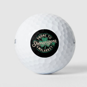 Prone to Shenanigans & Malarkey St Patrick's Day Golfball