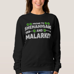 Prone to Shenanigans und Malarkey Funny St Patrick Sweatshirt