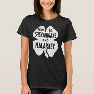 Prone to Shenanigans und Malarkey Funny St Patrick T-Shirt