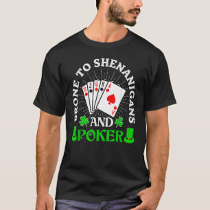 Prone to Shenanigans und Poker Kleeblatt St Patric T-Shirt