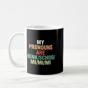 Pronomen sind Honk Schoo Mi Mi Mi Sarkastisch Kaffeetasse