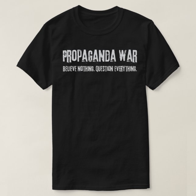 Propagandakrieg stellt alles in Frage T-Shirt (Design vorne)