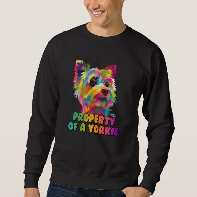 Property of a Yorkie Yorkshire Terrier Dog  1 Sweatshirt (Vorderseite)
