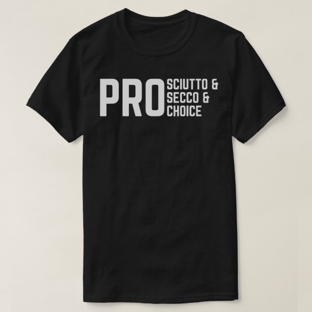 ProSciutto & ProSecco & ProChoice T-Shirt (Design vorne)